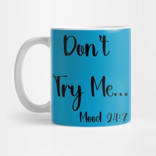 Don't Try Me Mug